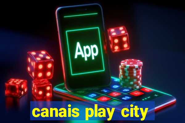 canais play city